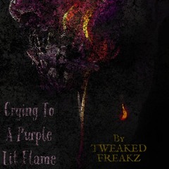 Crying To A Purple Flame