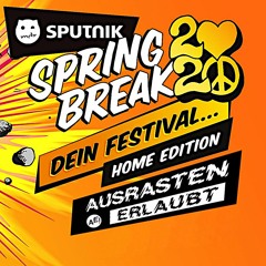 Ausrasten Erlaubt - Sputnik Springbreak 2020 Home Edition
