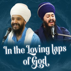 Bhai Baljit Singh & Bhai Rajan Singh - In the Loving Laps of God - Terai Bharosai Pyaare - May 2023