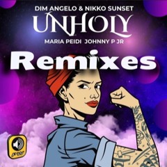 Dim Angelo & Nikko Sunset Feat. Maria Peidi & Johnny P Jr - Unholy  (Dim Chord Remix)