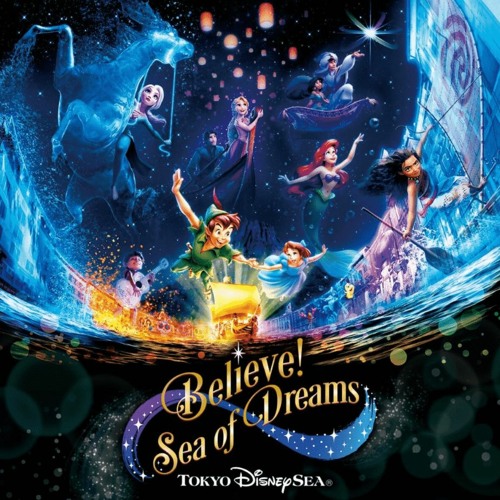 Tokyo DisneySea ~ Believe! Sea of Dreams
