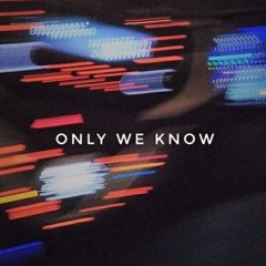 Only We Know