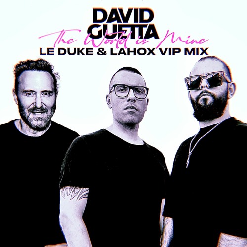 Stream David Guetta - The World Is Mine (Le Duke & Lahox VIP Mix) by Lahox  | Listen online for free on SoundCloud