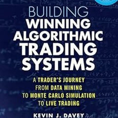 ** Building Winning Algorithmic Trading Systems: A Trader's Journey From Data Mining to Monte C