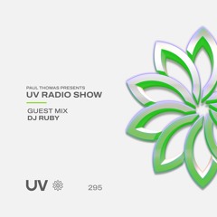 Paul Thomas Presents UV Radio 295 - Guest mix from DJ Ruby