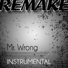 Mr. Wrong (Mary J. Blige feat. Drake Instrumental Remake)