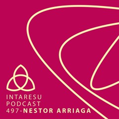 Intaresu Podcast 497 - Nestor Arriaga