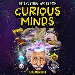 [GET] [KINDLE PDF EBOOK EPUB] Interesting Facts for Curious Minds: 1572 Random but Mind-Blowing Fact