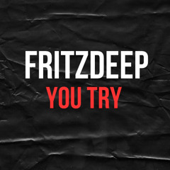 FritzDeep - You Try