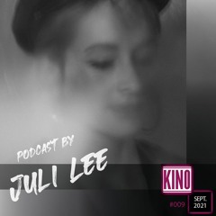 Kino Podcast #009 - Juli Lee