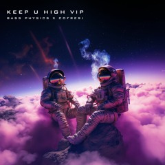 Bass Physics X COFRESI - Keep U High VIP