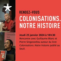 Rencontre avec Guillaume Blanc et Pierre Singaravélou autour de "Colonisations..." le 25/01/24