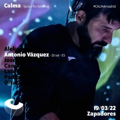 Antonio Vázquez - DJ set @ Calma. Madrid 19/03/2022