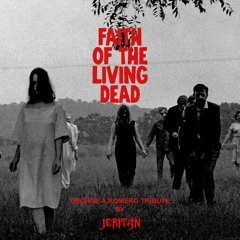 Faith Of The Living Dead (Tribute to George A. Romero)