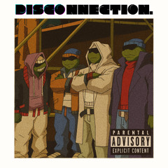 disconnection. ft. dg.loolyy, snapp, K3NACID (prod.luvnote)