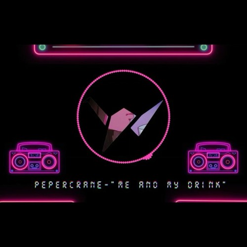 PaperCrane - "Me And my Drink"