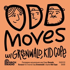 Odd Moves Show w/ Greenwald, Kid Cope & Rwanda | Kivach Radio | 19.07.23