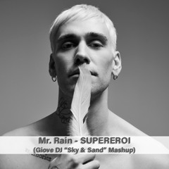 Mr. Rain - SUPEREROI (Giove DJ 'Sky & Sand' Mashup)