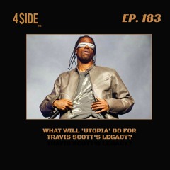 Ep #183: What Will 'Utopia' Do For Travis Scott's Legacy?