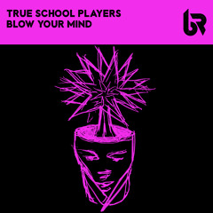 Premiere: True School Players (Harry Romero, Doc Martin, Joeski) - Blow Your Mind [Bambossa Records]