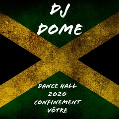 DJ DOME - Dance Hall 2O2O "Confinement vôtre"