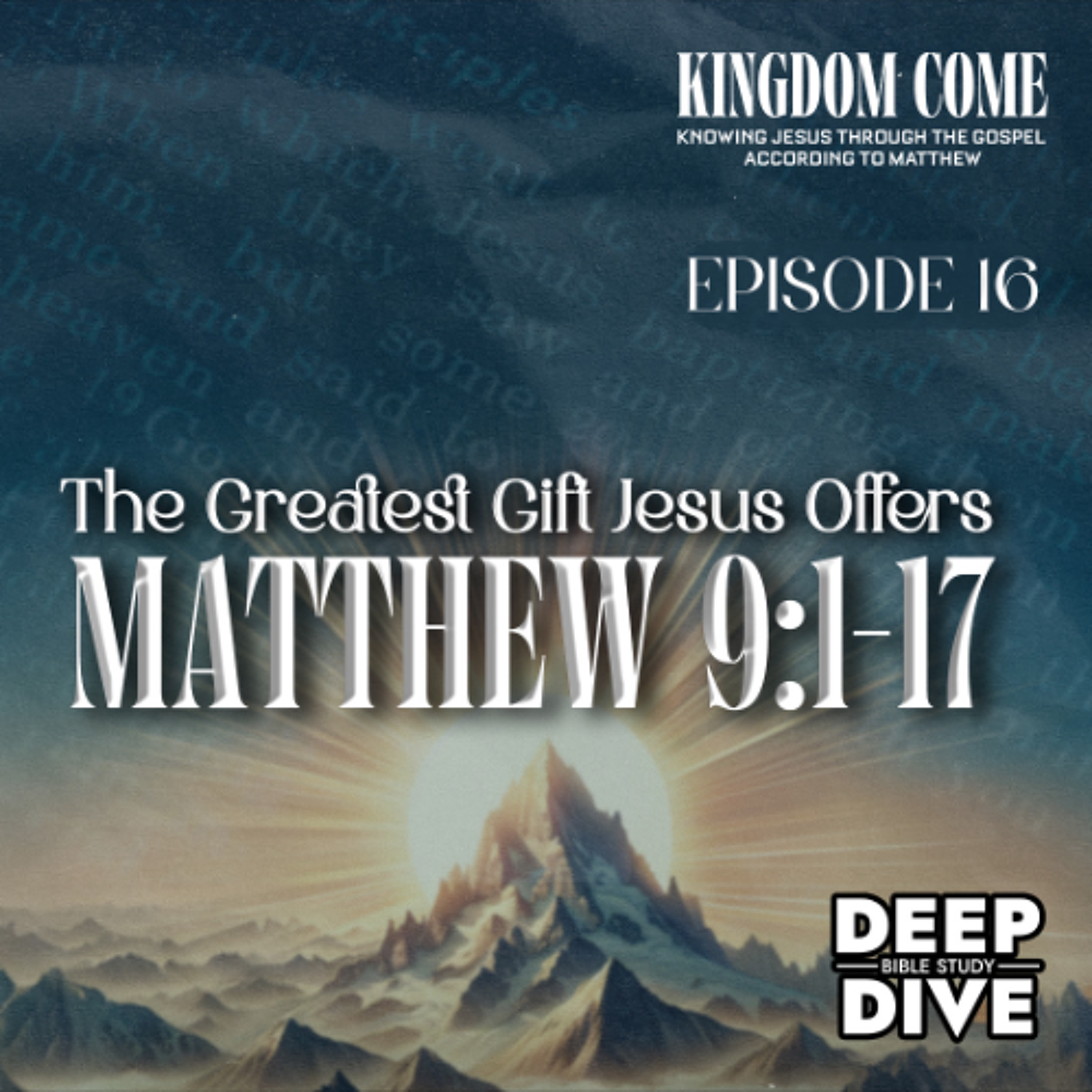 Matthew 9:1-17- The Forgiveness of Sins | Kingdom Come Bible Study Part 16 episode artwork