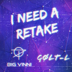 GOLT -L, Big Vinni ft. Tina Ferineti - I Need A Retake