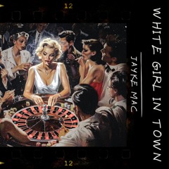 White Girl In Town (Jayke Mac Edit)