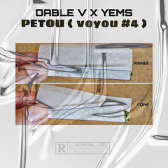 Dxble.v + YEMS - VOYOUS#4 "PETOU"
