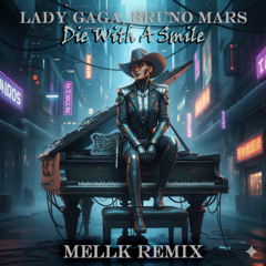 Lady Gaga, Bruno Mars - Die With A Smile  (Mellk Remix)