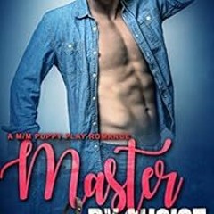 GET PDF 💓 Master By Choice: A Puppy Play Romance (The Accidental Master Book 2) by M