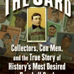 [FREE] KINDLE 📖 The Card: Collectors, Con Men, and the True Story of History's Most