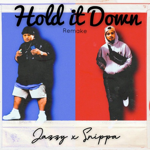 Hold it down (Remake) Jazzy x Snippa