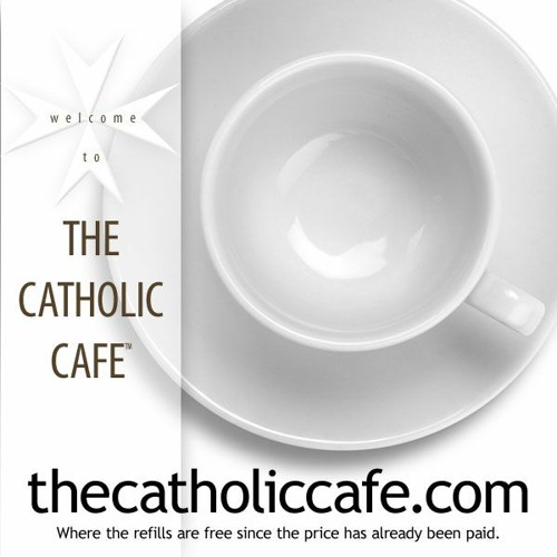 The Catholic Cafe -Fortitude -07/16/23