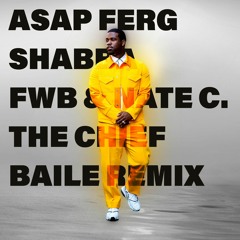 A$AP FERG - SHABBA (FWB & NATE C. THE CHIEF BAILE REMIX)