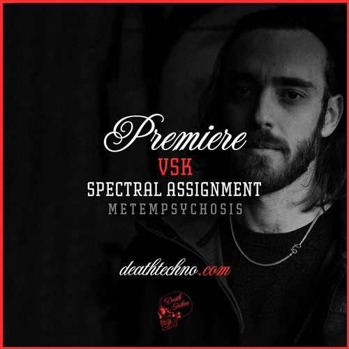 DT:Premiere | VSK - Spectral Assignment [Metempsychosis]