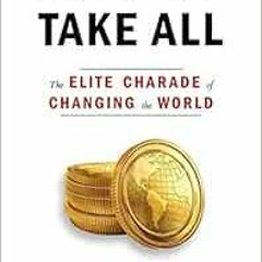 Access EPUB 📖 Winners Take All: The Elite Charade of Changing the World by Anand Gir