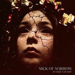Sick Of Sorrow - My Own Rules, My Own Universe