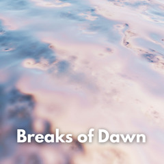 Breaks of Dawn