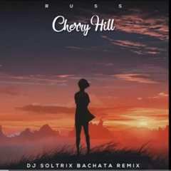 Russ - Cherry Hill (DJ Soltrix Bachata Remix)