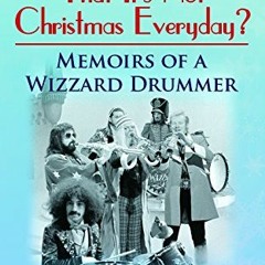 [@ Aren�t You Glad That It�s Not Christmas Everyday? Memoirs of a Wizzard Drummer by Charlie Gr