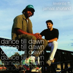 Leventis - Dance Till Dawn (feat. Jamaal Shurland)