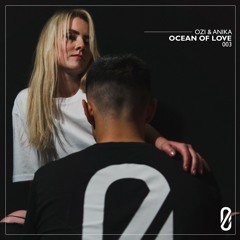 OZI & Anika - Ocean Of Love (Original Mix)