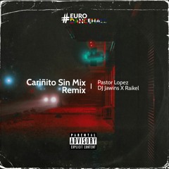 DJ Jawins x Raikel Beat x Pastor Lopez - Cariñito Sin Mi (Remix)