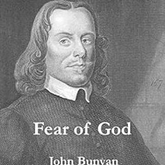 READ KINDLE PDF EBOOK EPUB The Fear of God by John Bunyan,Logan West 📜