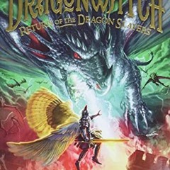 [Get] [EBOOK EPUB KINDLE PDF] Return of the Dragon Slayers (Dragonwatch) (Dragonwatch