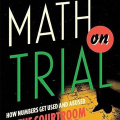 read✔ Math on Trial: How Numbers Get Used and Abused in the Courtroom