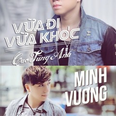 Vừa Đi Vừa Khóc x Anh Nhớ Em Người Yêu Cũ - MH