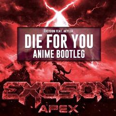 Excision ft. Akylla - Die For You (DJ ANIME)