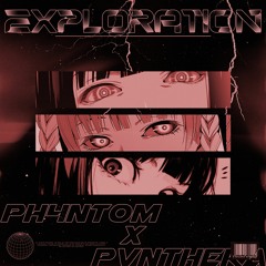 EXPLORATION w/ phentra x pvnthera